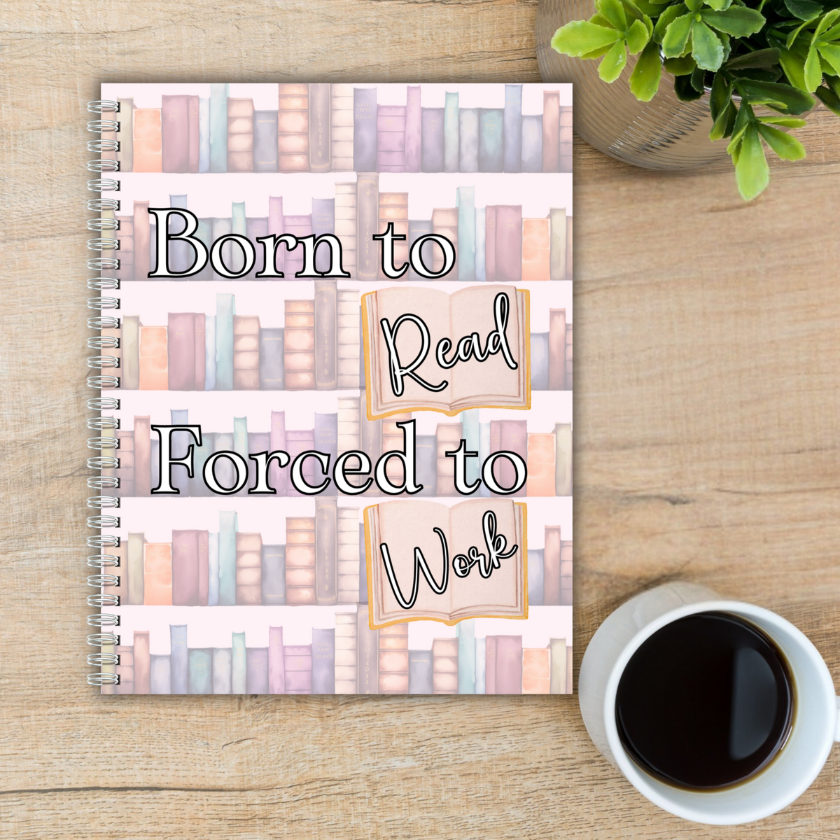 Born To Read Forced To Work