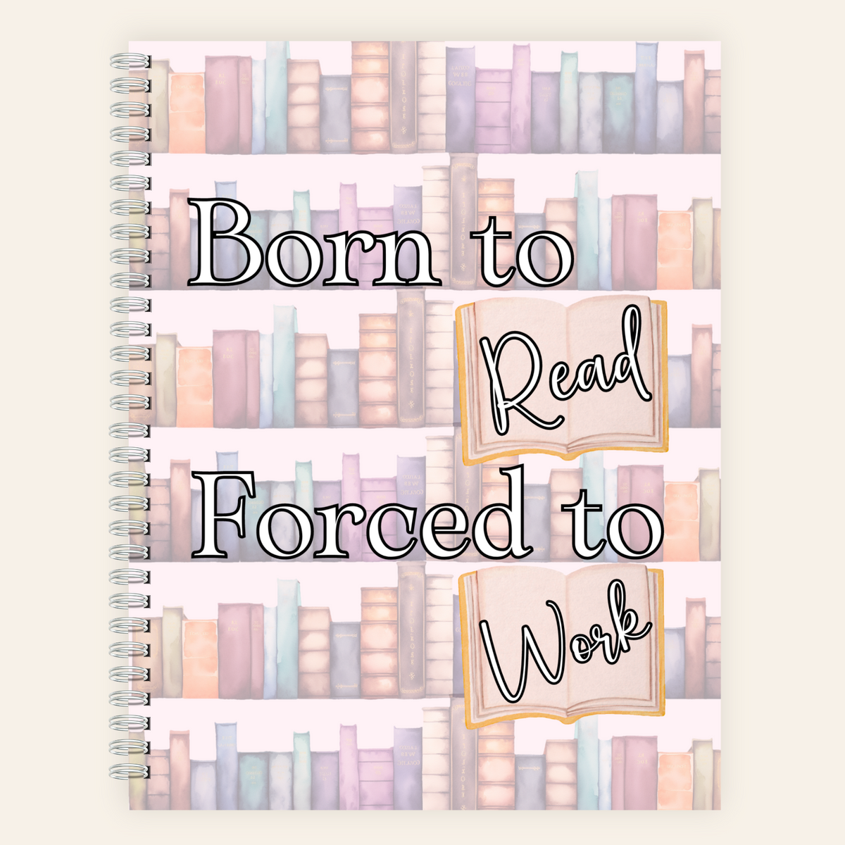 Born To Read Forced To Work