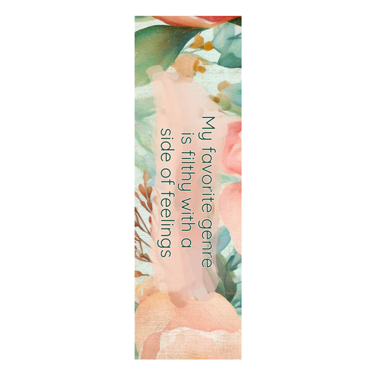 My Favorite Genre Is Filthy With A Side Of Feelings Bookmark